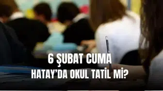 Hatay'da 6 Şubat'ta Okullar Tatil Edildi! Cuma Günü Okul Var mı?