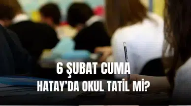 Hatay'da 6 Şubat'ta Okullar Tatil Edildi! Cuma Günü Okul Var mı?