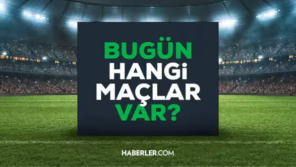 BUGÜN MAÇ VAR MI? 5 Şubat maç programı ve yayın kanalları